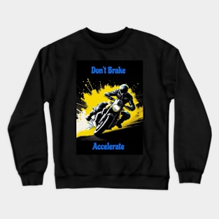 Don't Brake Accelerate Crewneck Sweatshirt